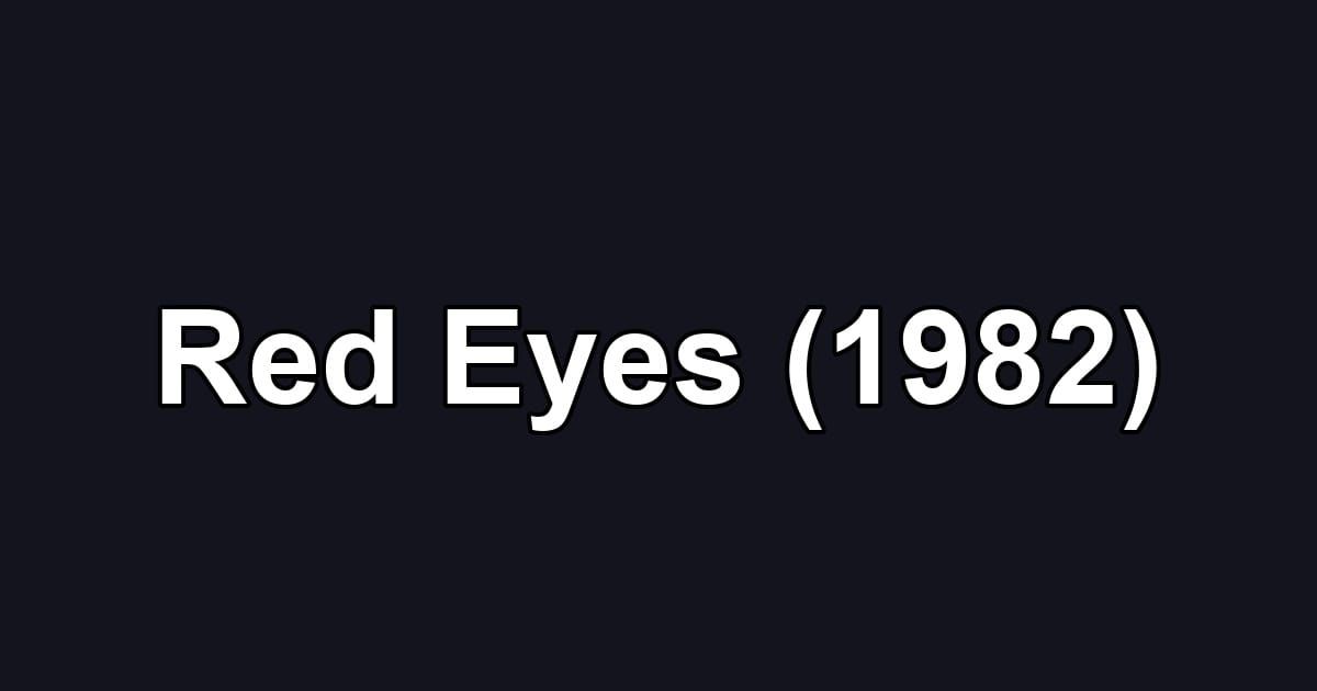 Red Eyes (1982)