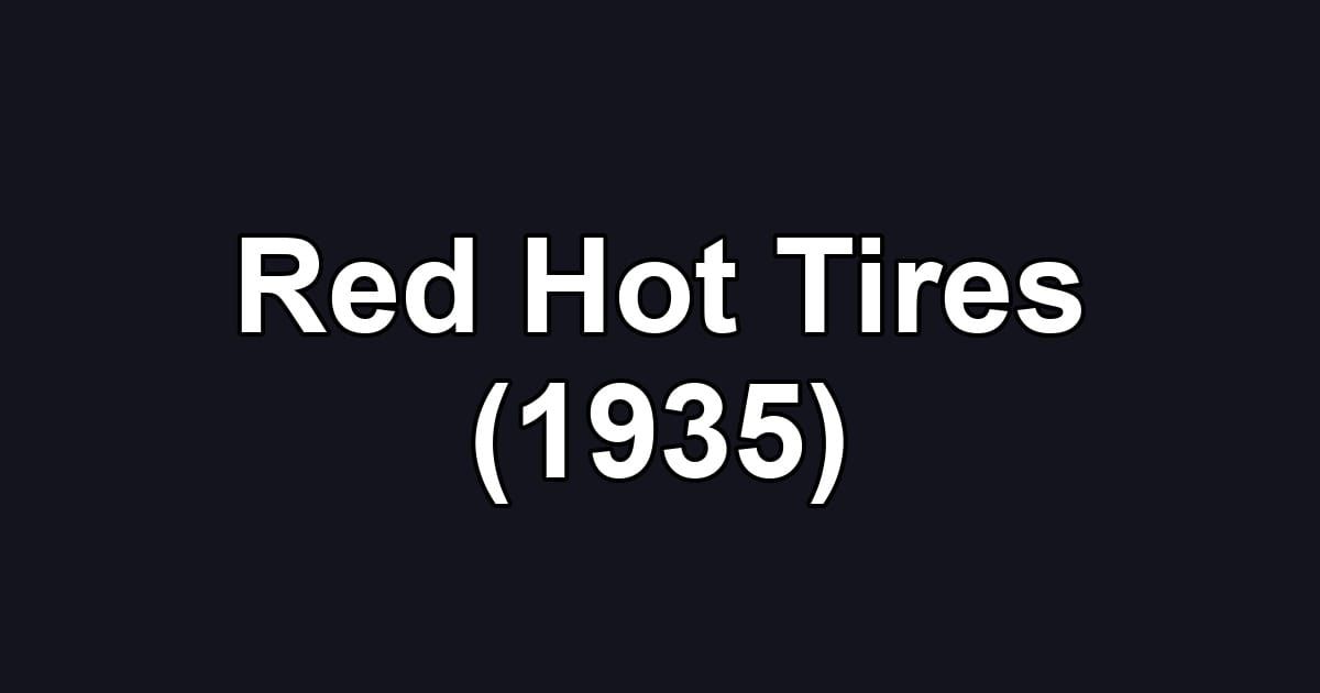 Red Hot Tires (1935)