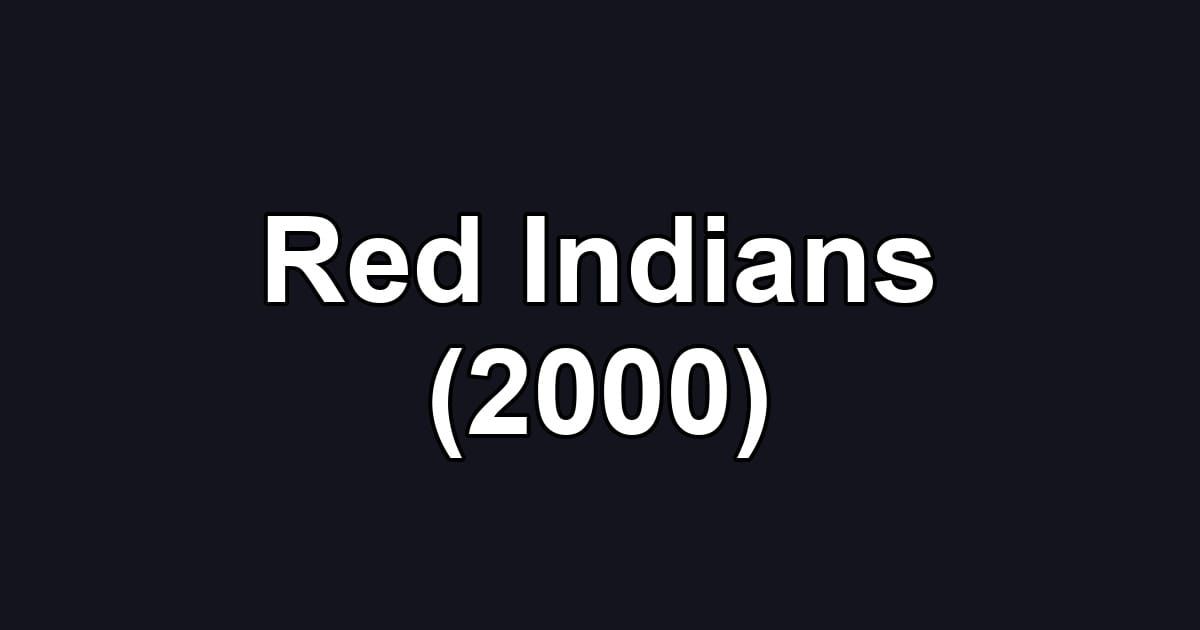 Red Indians (2000)
