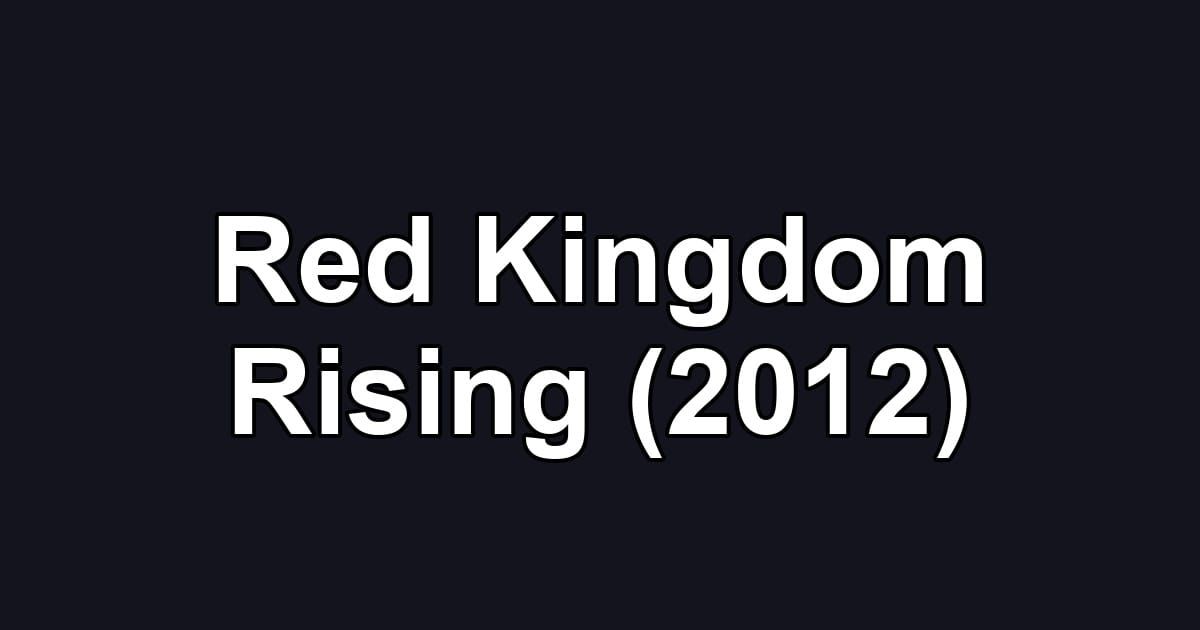 Red Kingdom Rising (2012)