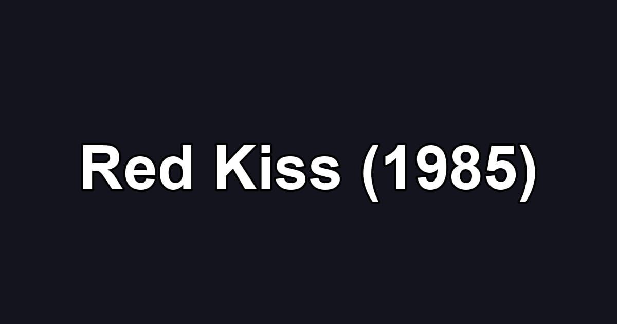 Red Kiss (1985)