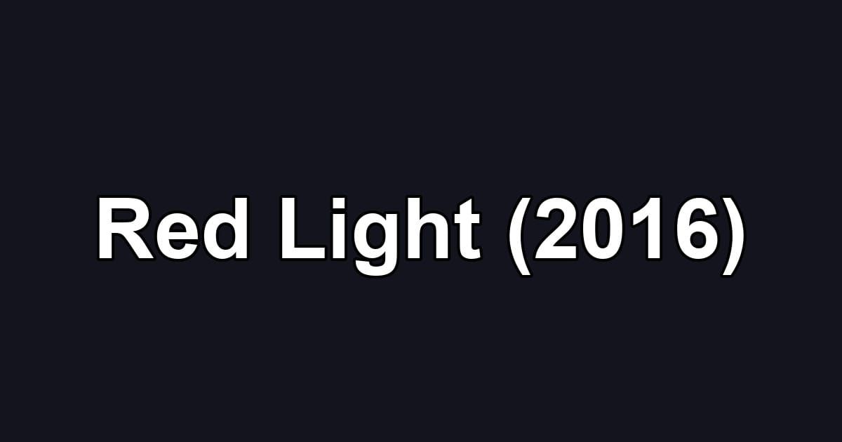 Red Light (2016)
