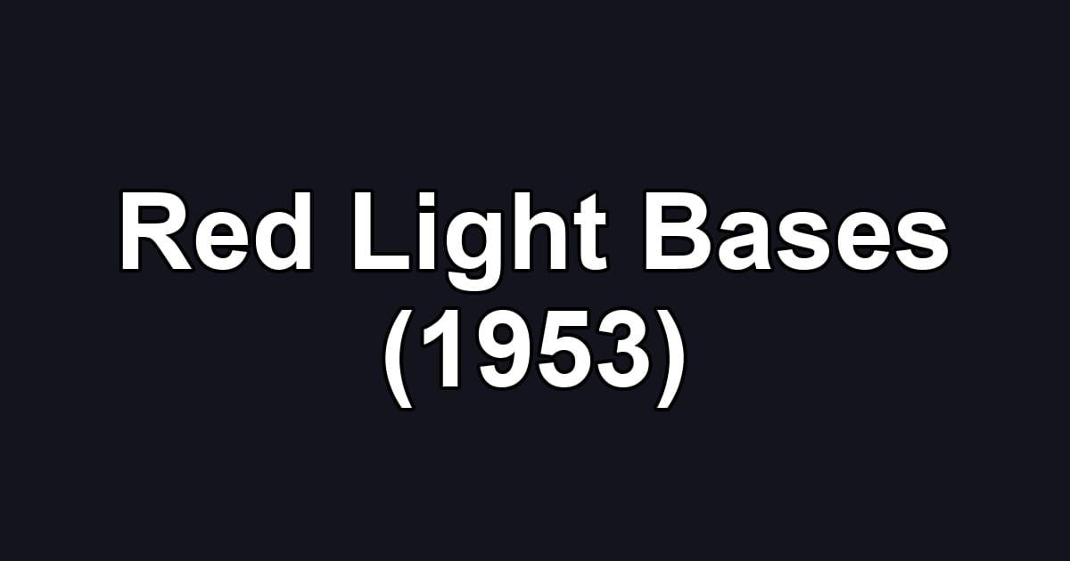 Red Light Bases (1953)