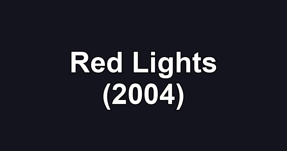Red Lights (2004)