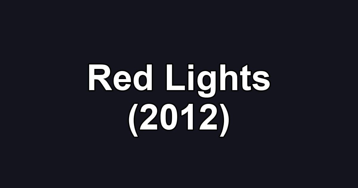 Red Lights (2012)