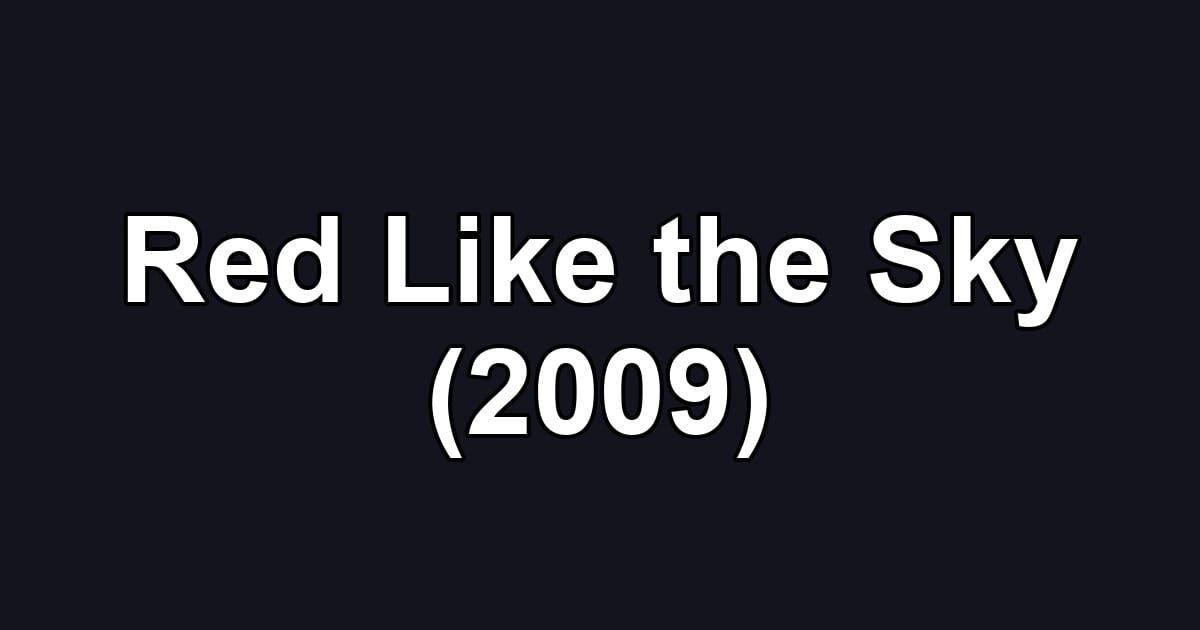 Red Like the Sky (2009)