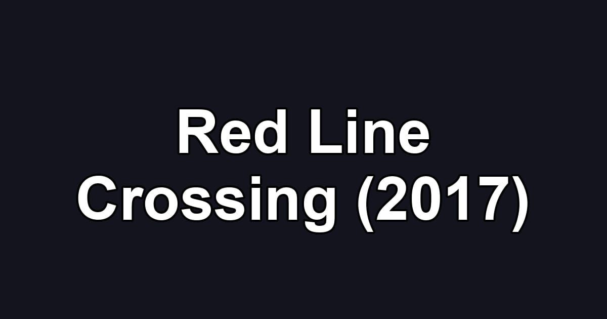 Red Line Crossing (2017)