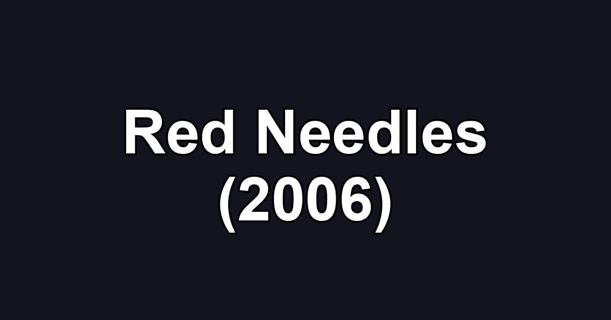 Red Needles (2006)