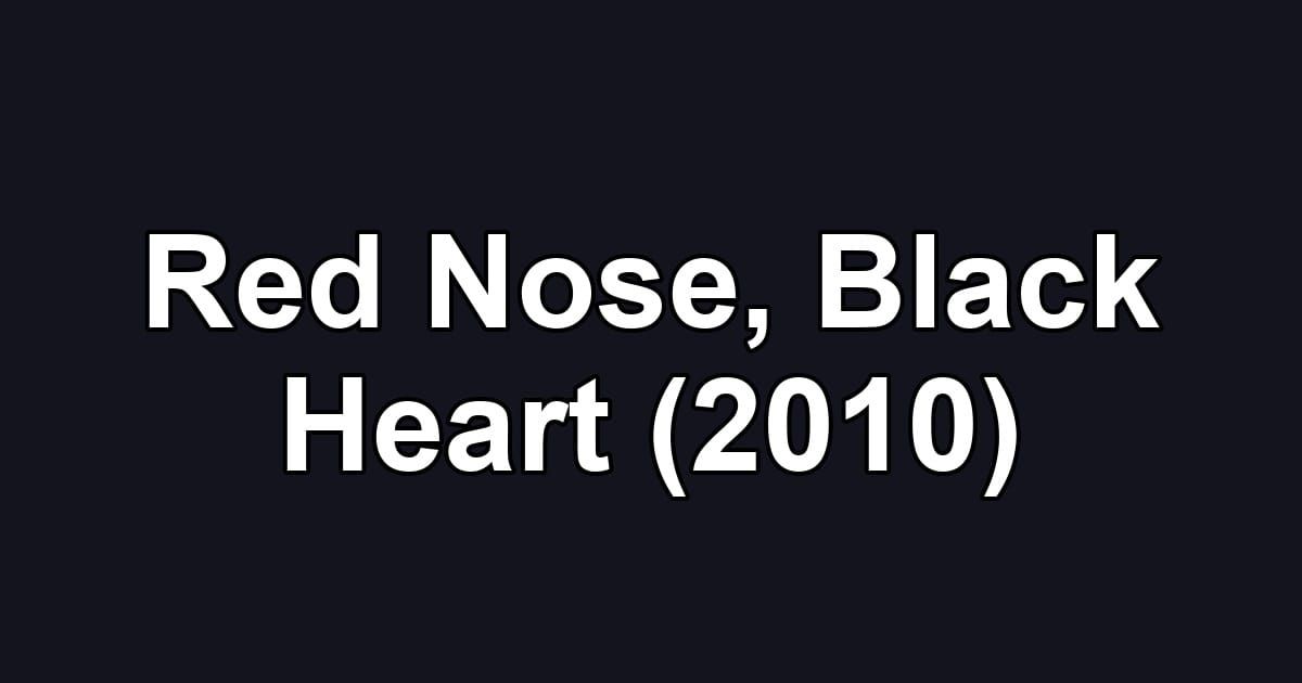 Red Nose, Black Heart (2010)