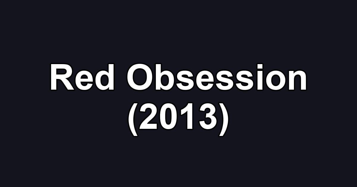 Red Obsession (2013)