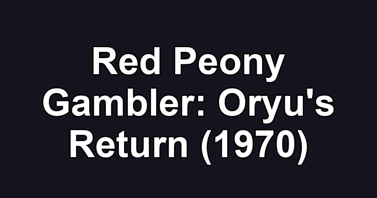 Red Peony Gambler: Oryu's Return (1970)