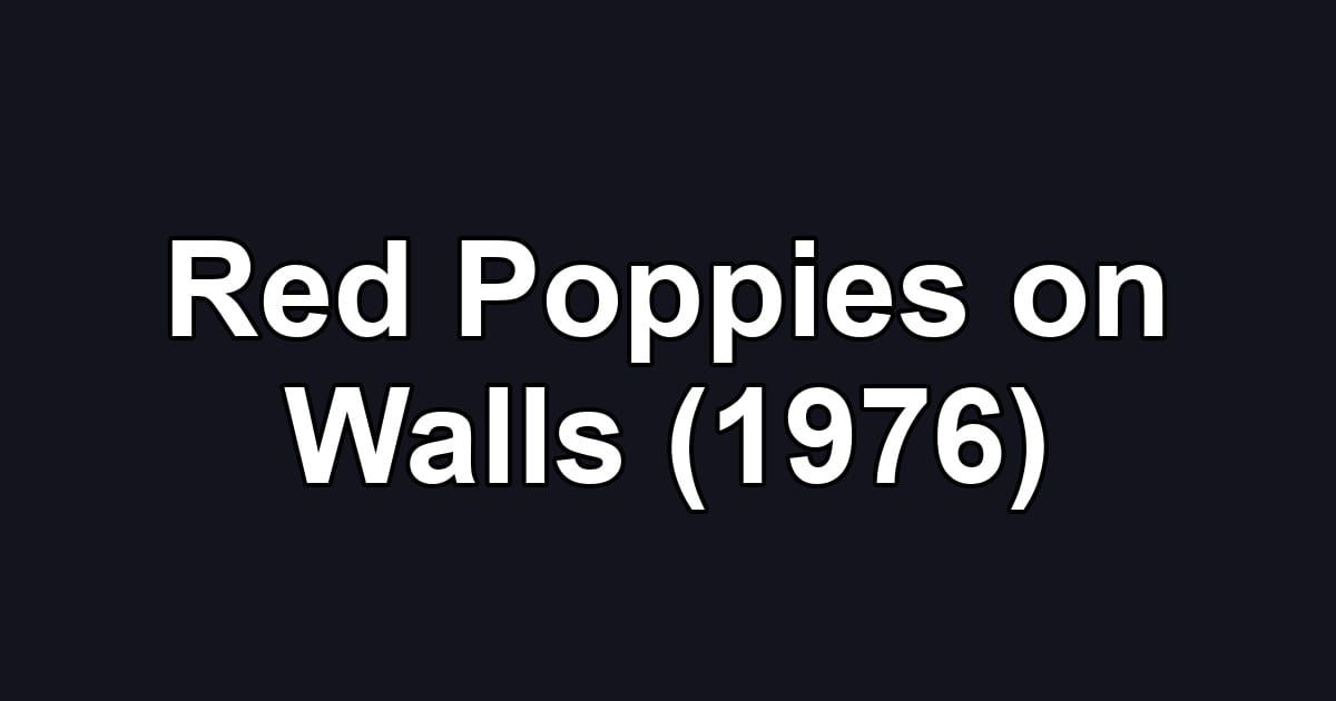 Red Poppies on Walls (1976)