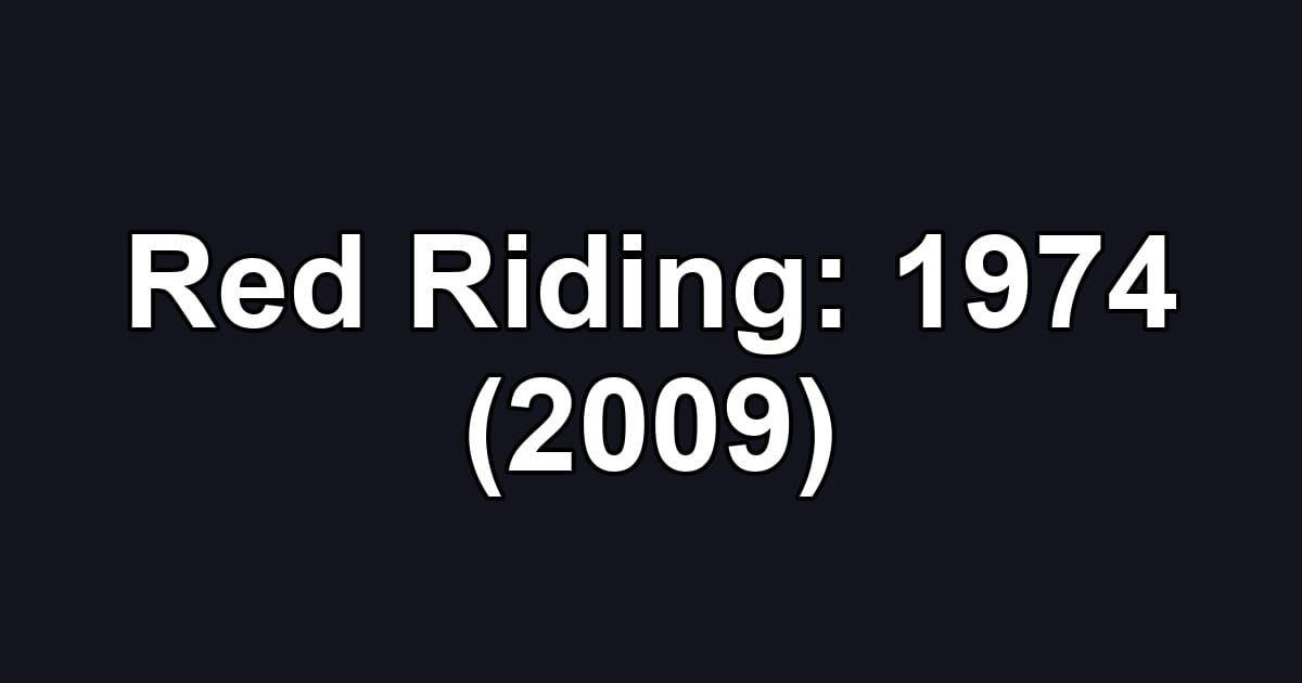 Red Riding: 1974 (2009)
