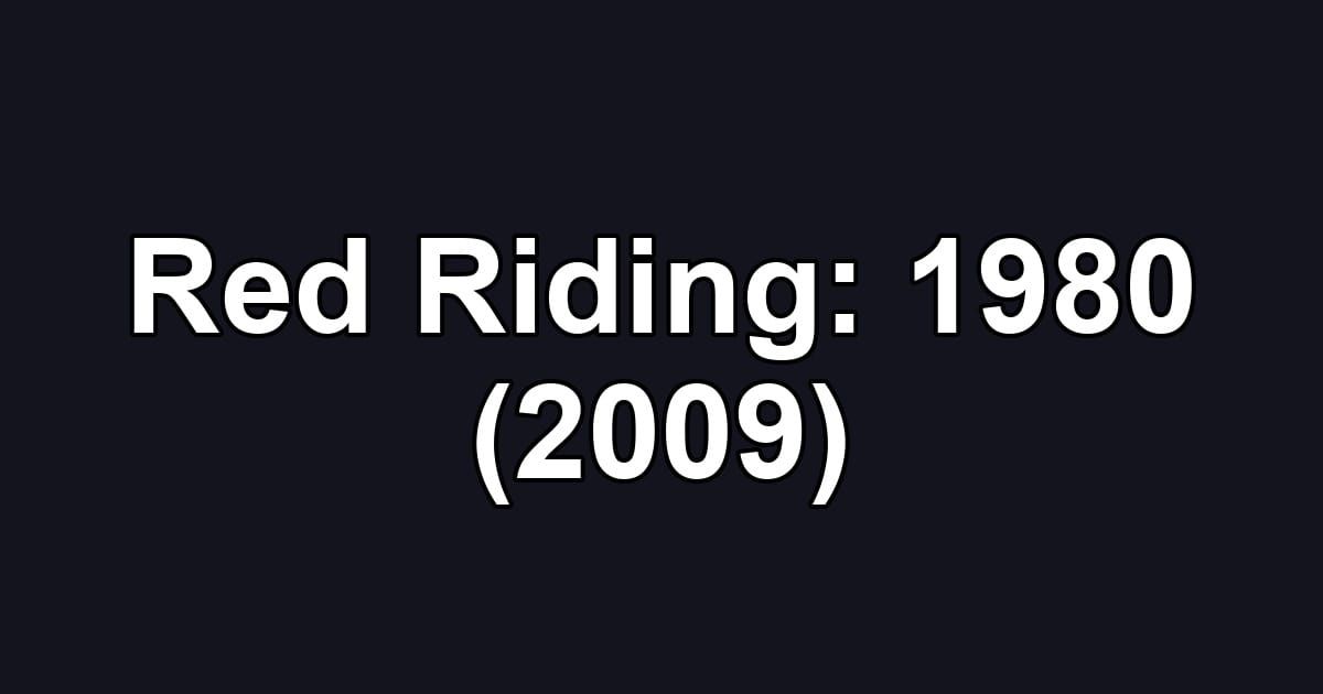 Red Riding: 1980 (2009)