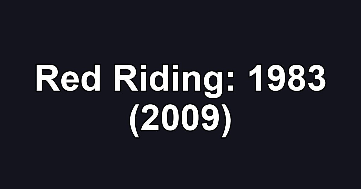 Red Riding: 1983 (2009)