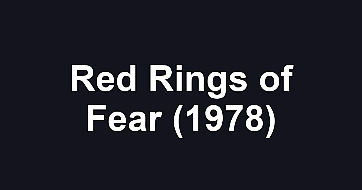 Red Rings of Fear (1978)