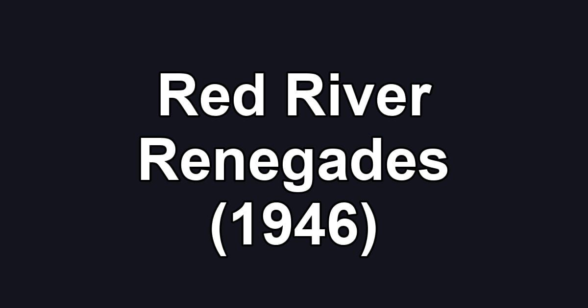 Red River Renegades (1946)