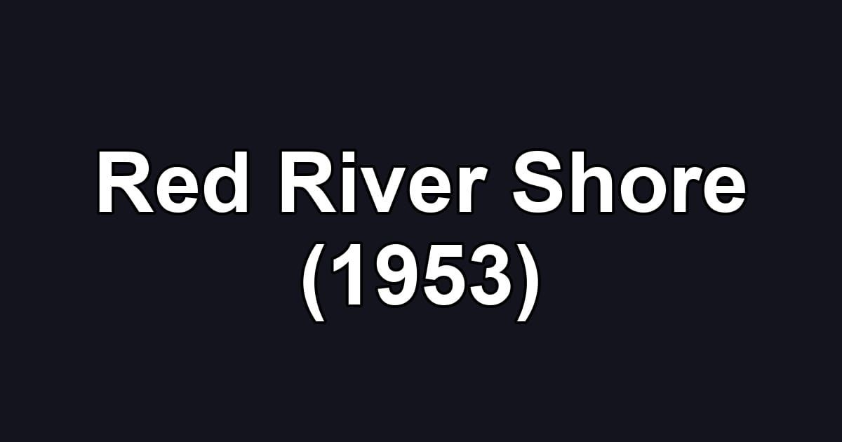 Red River Shore (1953)