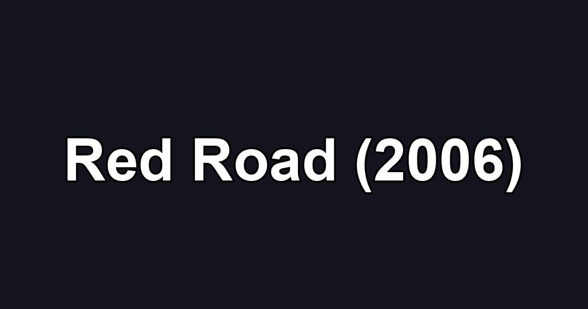 Red Road (2006)