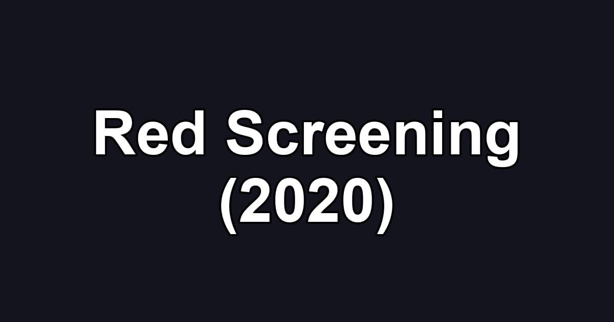 Red Screening (2020)
