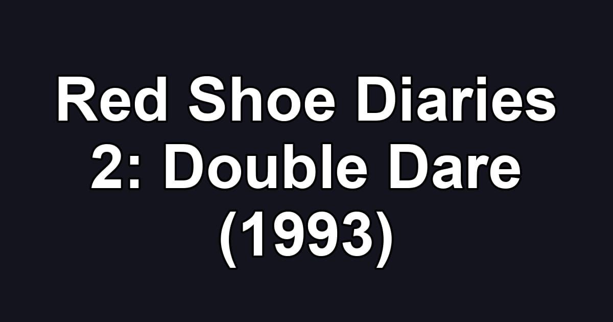 Red Shoe Diaries 2: Double Dare (1993)