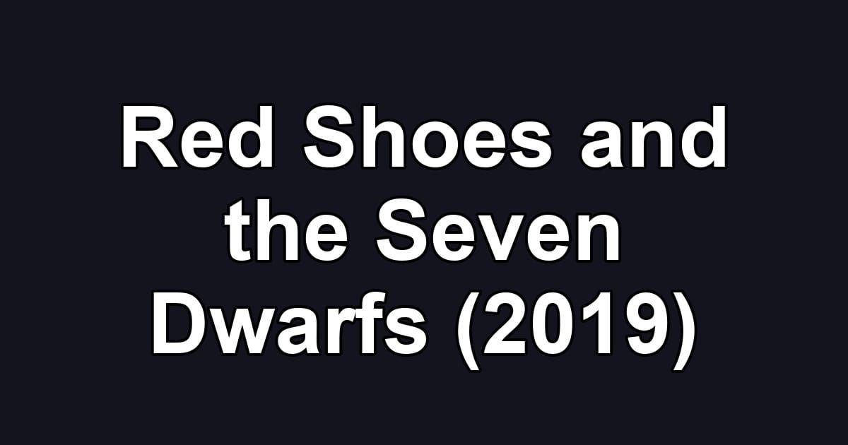 Red Shoes and the Seven Dwarfs (2019)