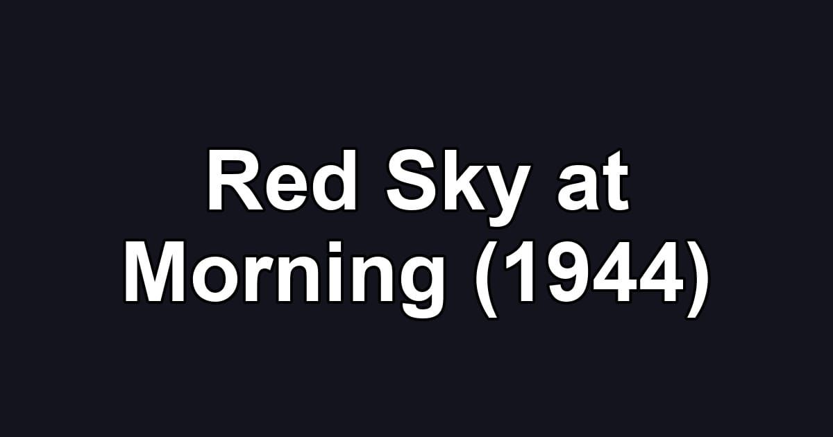 Red Sky at Morning (1944)