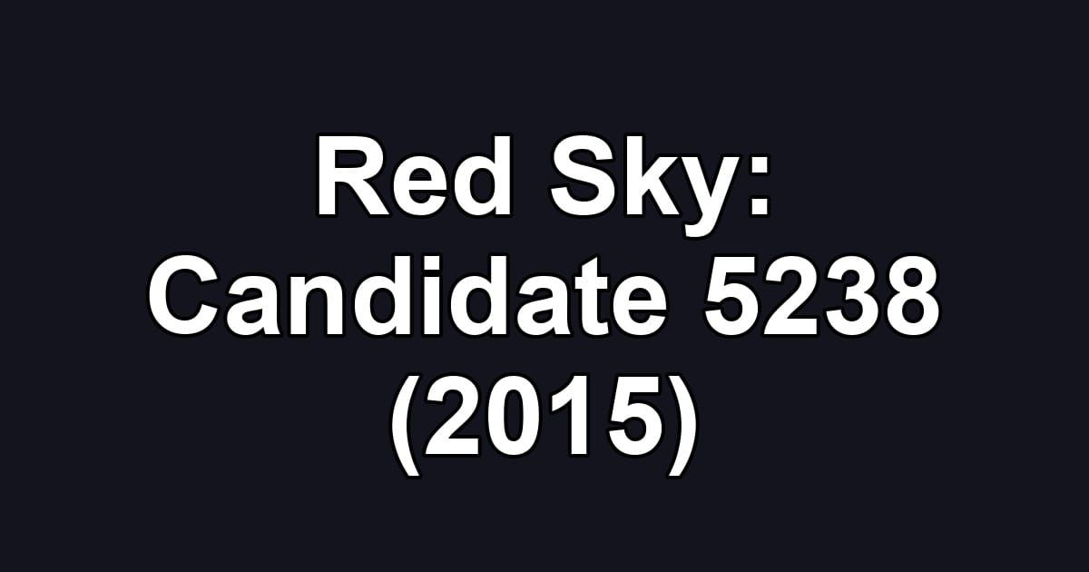 Red Sky: Candidate 5238 (2015)