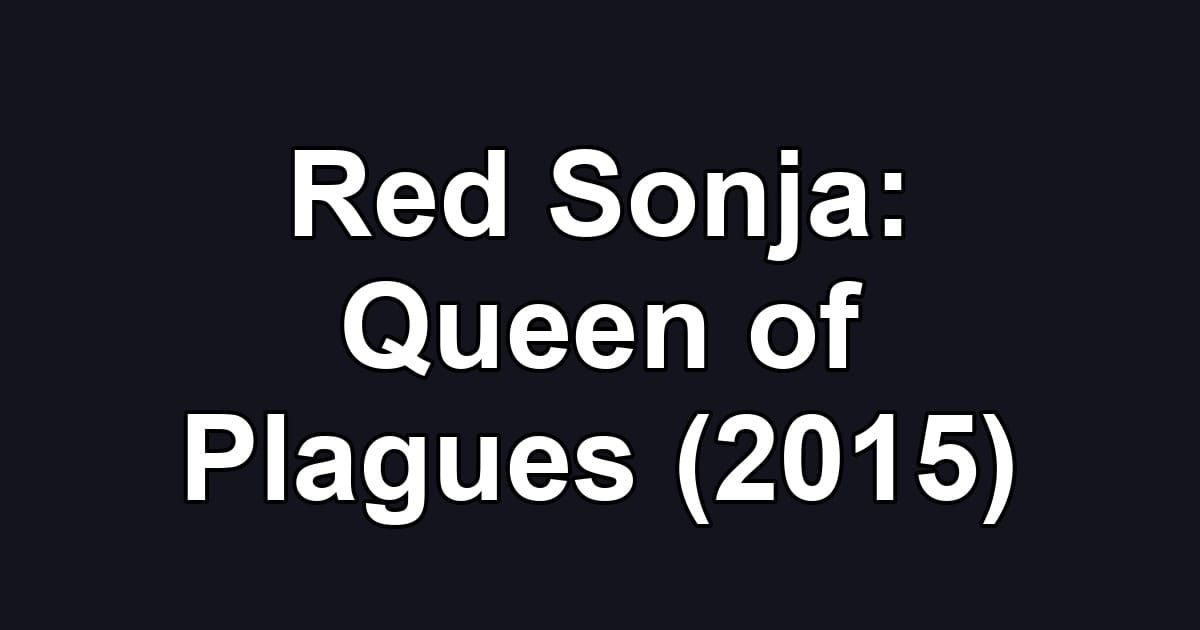 Red Sonja: Queen of Plagues (2015)
