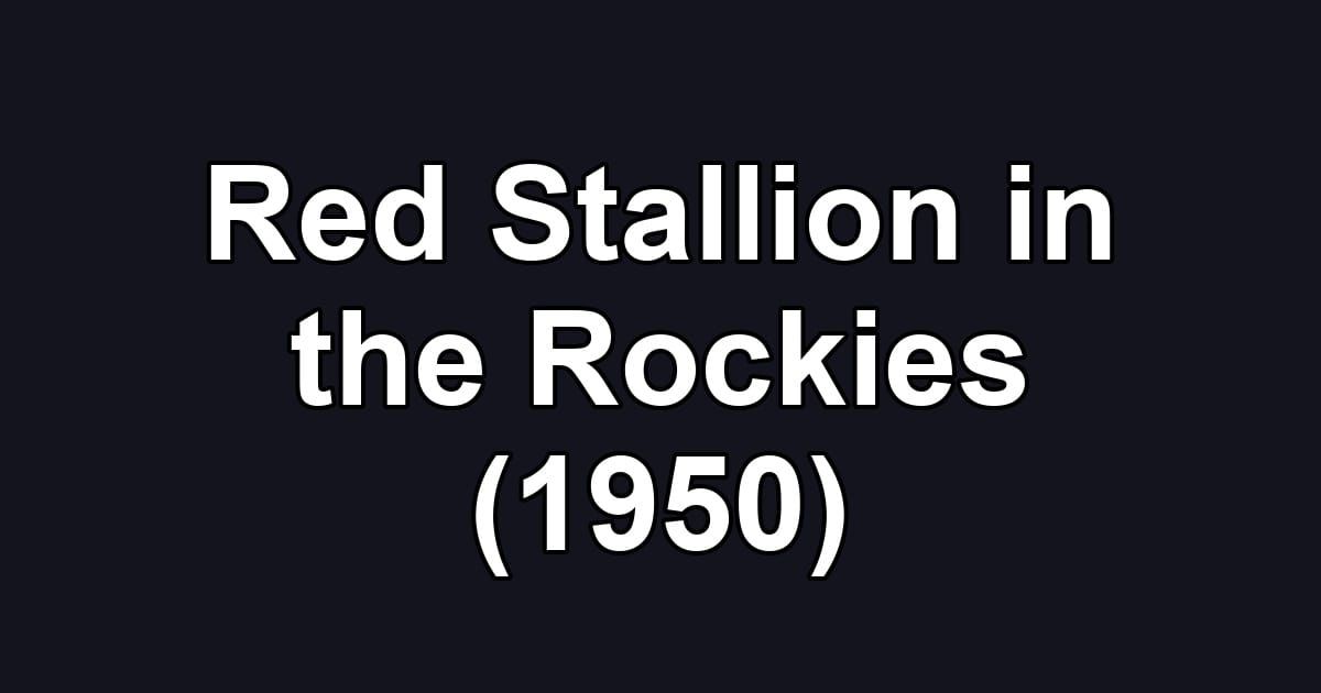 Red Stallion in the Rockies (1950)