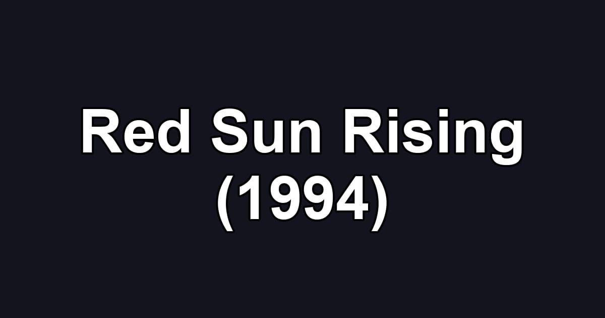 Red Sun Rising (1994)