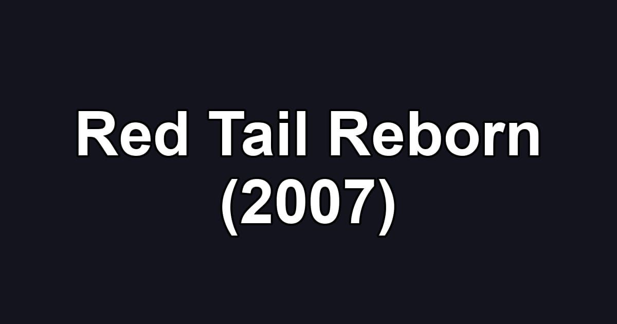 Red Tail Reborn (2007)