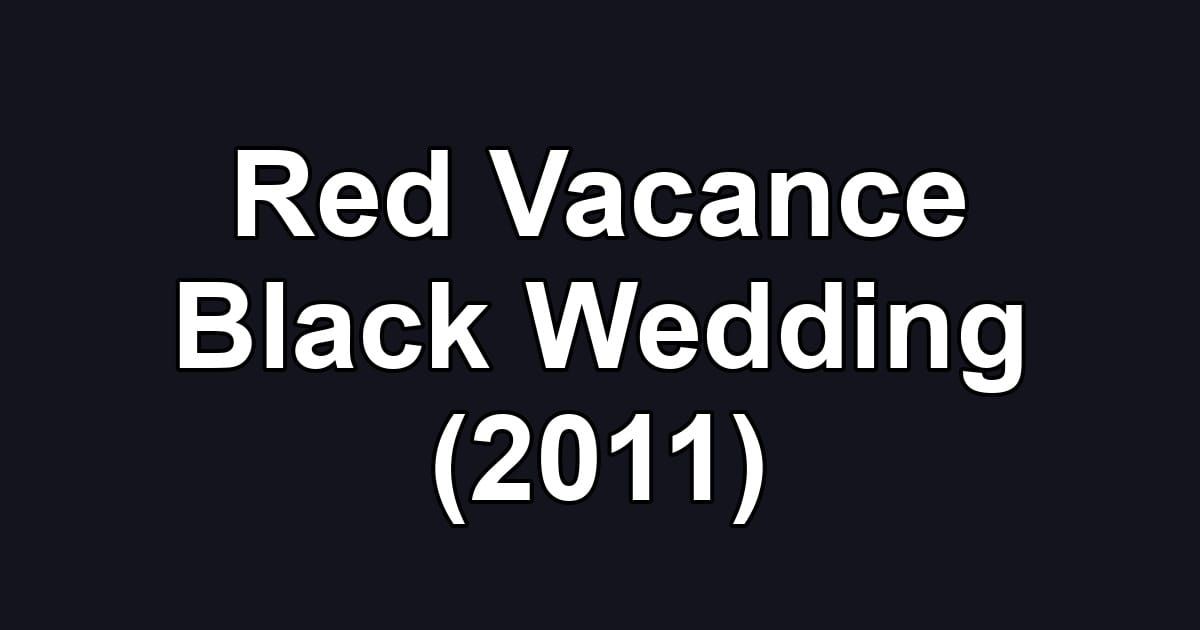 Red Vacance Black Wedding (2011)
