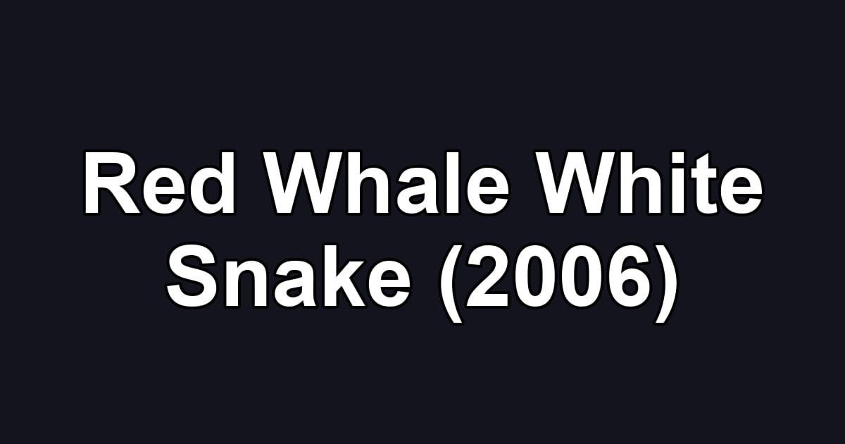 Red Whale White Snake (2006)