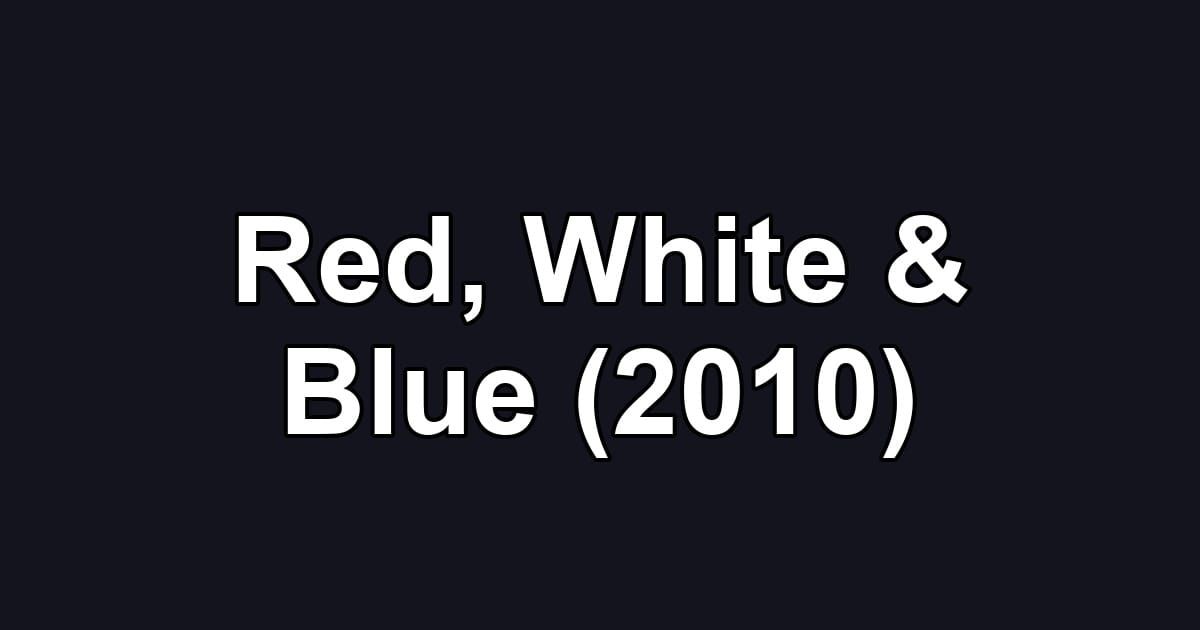 Red, White & Blue (2010)