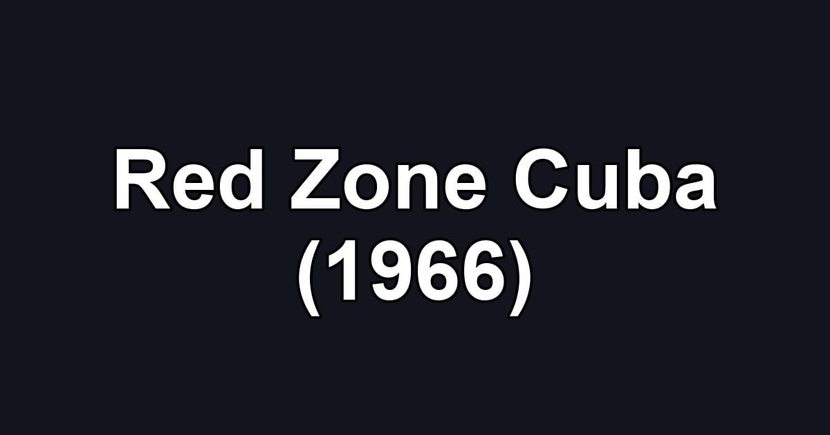 Red Zone Cuba (1966)