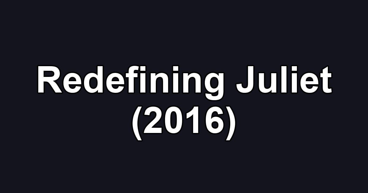 Redefining Juliet (2016)