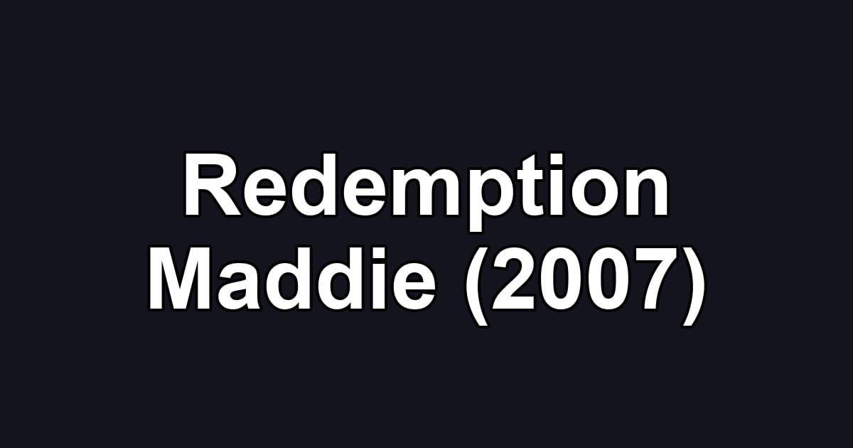 Redemption Maddie (2007)
