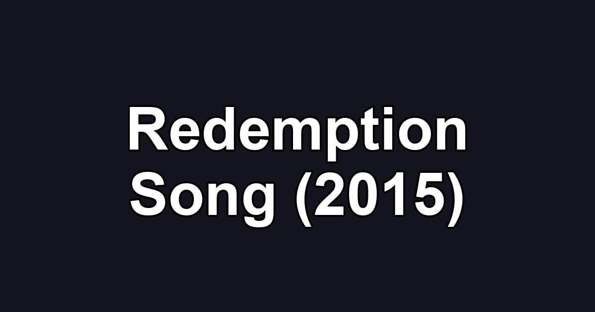 Redemption Song (2015)