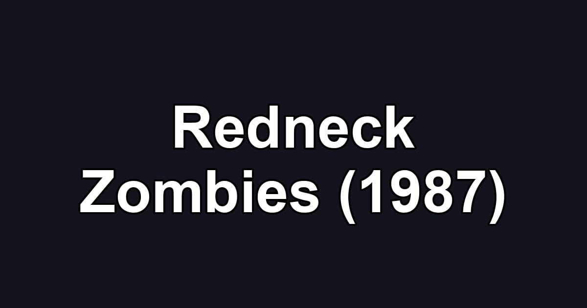 Redneck Zombies (1987)