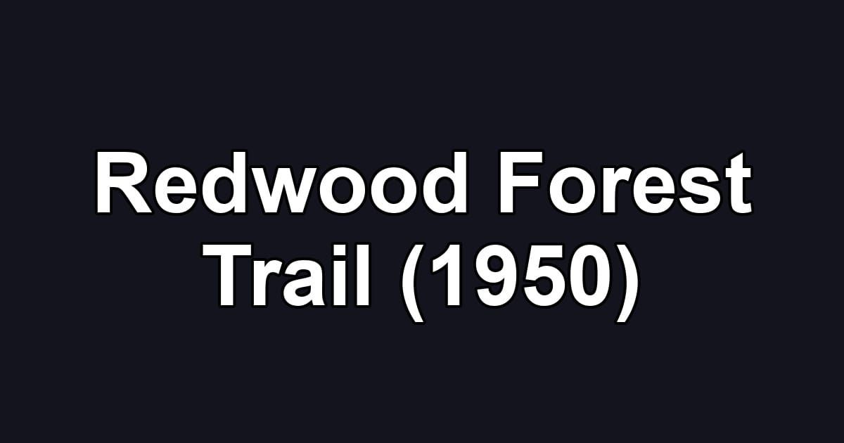 Redwood Forest Trail (1950)