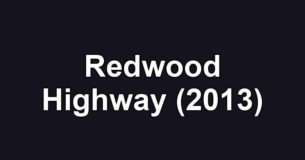 Redwood Highway (2013)