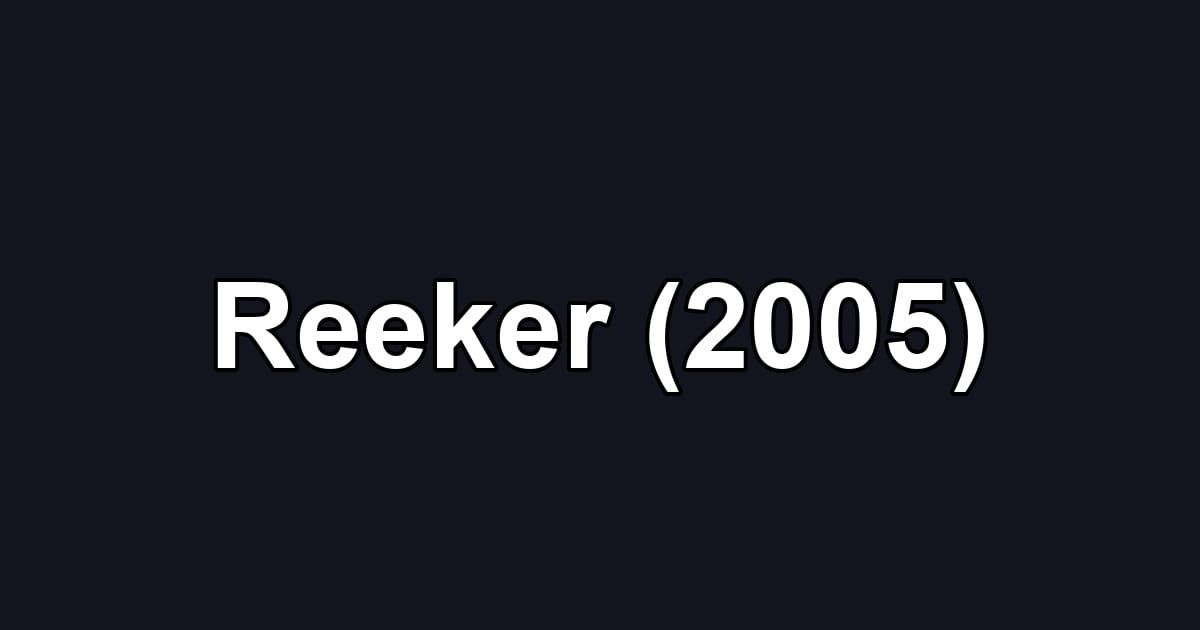 Reeker (2005)