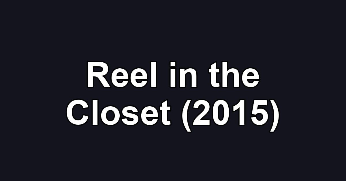 Reel in the Closet (2015)