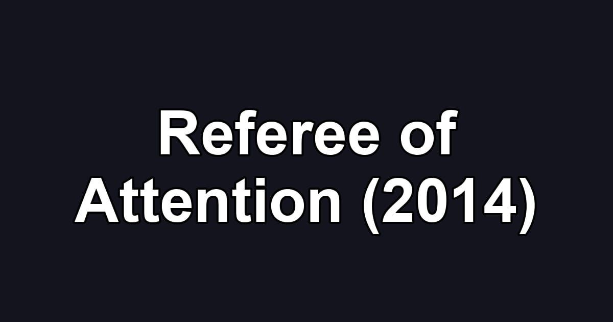 Referee of Attention (2014)