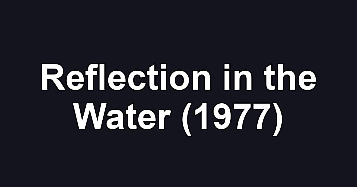 Reflection in the Water (1977)