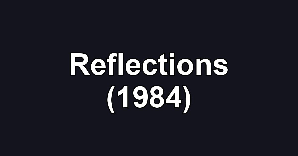 Reflections (1984)