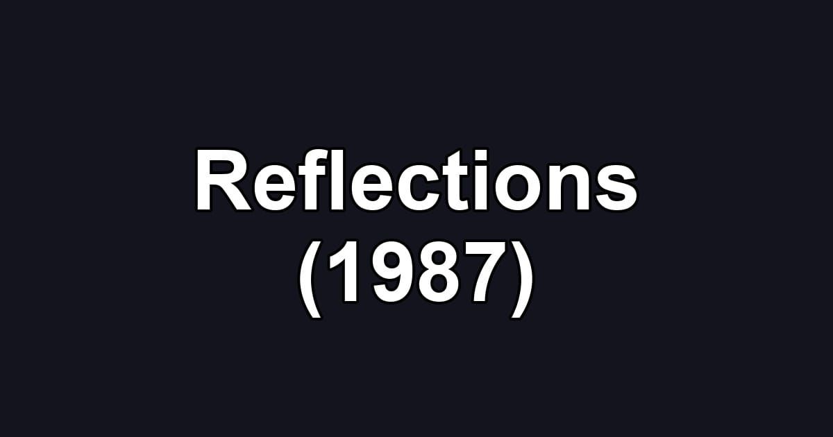 Reflections (1987)