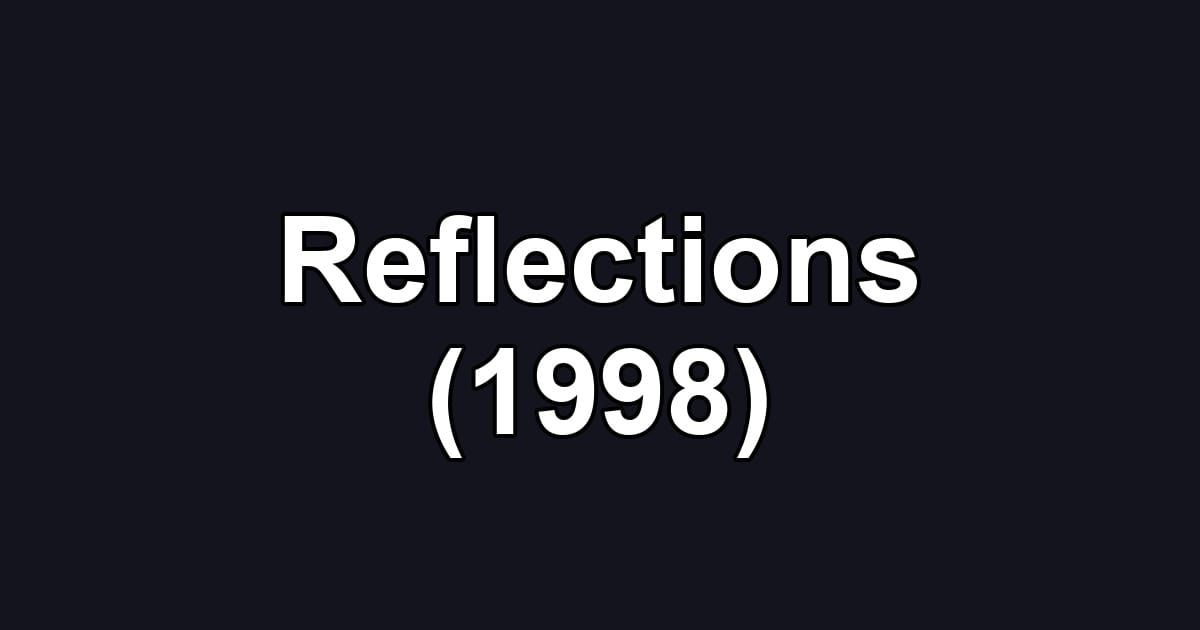 Reflections (1998)