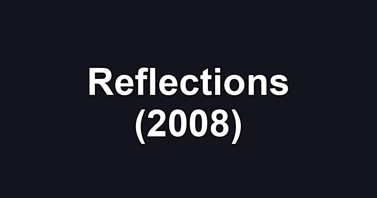 Reflections (2008)